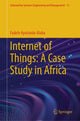 Book cover of: Internet of Things: A Case Study in Africa. By: Fadele Ayotunde Alaba