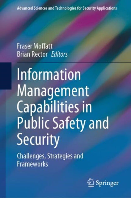 Book cover of: Information Management Capabilities in Public Safety and Security. By: Fraser Moffatt