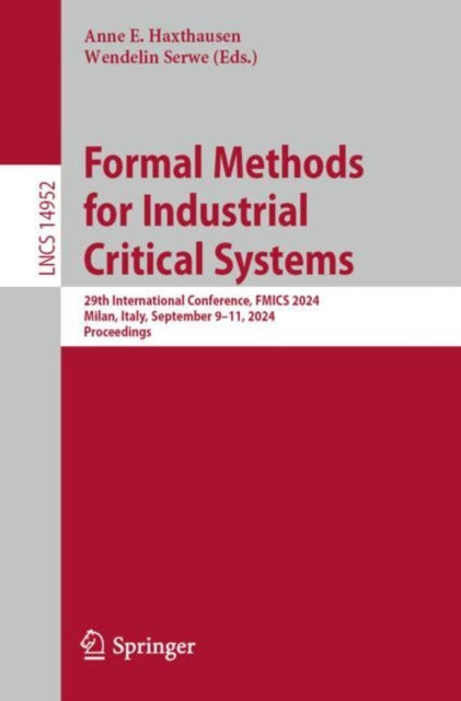 Book cover of: Formal Methods for Industrial Critical Systems. By: Anne E. Haxthausen
