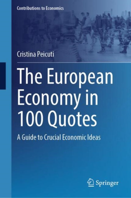 Book cover of: European Economy in 100 Quotes. By: Cristina Peicuti