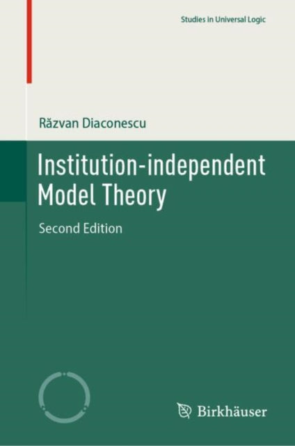 Book cover of: Institution-independent Model Theory. By: Răzvan Diaconescu