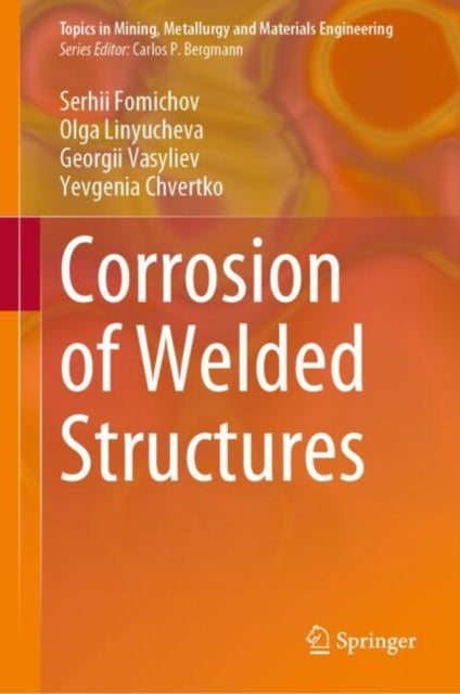 Book cover of: Corrosion of Welded Structures. By: Serhii Fomichov