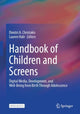 Book cover of: Handbook of Children and Screens. By: Dimitri A. Christakis