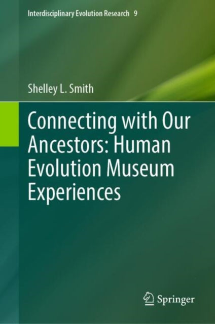 Book cover of: Connecting with Our Ancestors: Human Evolution Museum Experiences. By: Shelley L. Smith