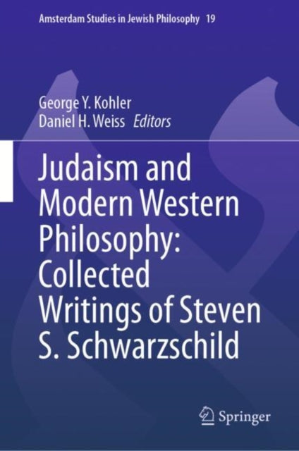 Book cover of: Judaism and Modern Western Philosophy: Collected Writings of Steven S. Schwarzschild. By: George Y. Kohler