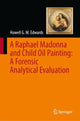 Book cover of: Raphael Madonna and Child Oil Painting:  A Forensic Analytical Evaluation. By: Howell G. M. Edwards