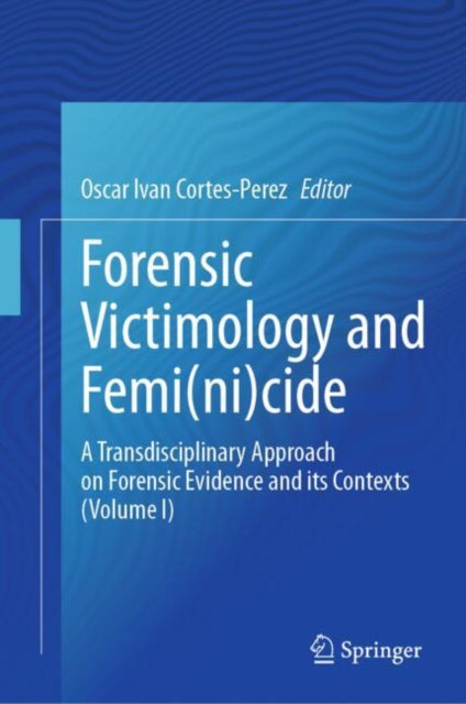 Book cover of: Forensic Victimology and Femi(ni)cide. By: Oscar Ivan Cortes-Perez