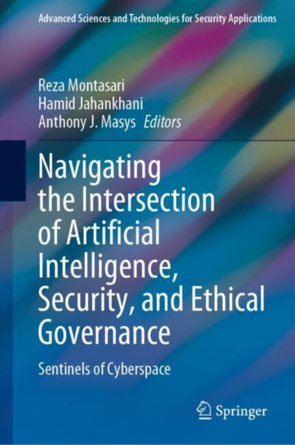 Book cover of: Navigating the Intersection of Artificial Intelligence, Security, and Ethical Governance. By: Reza Montasari