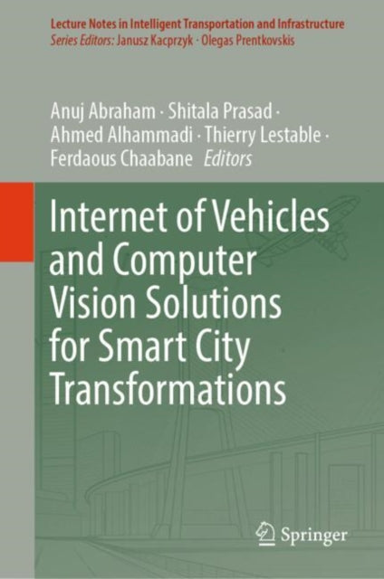 Book cover of: Internet of Vehicles and Computer Vision Solutions for Smart City Transformations. By: Anuj Abraham