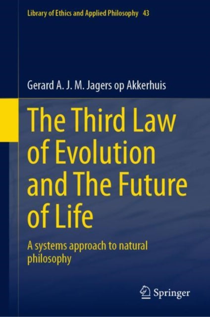 Book cover of: Third Law of Evolution and The Future of Life. By: Gerard A. J. M Jagers op Akkerhuis