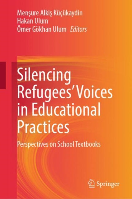 Book cover of: Silencing Refugees’ Voices in Educational Practices. By: Menşure Alkiş Küçükaydin