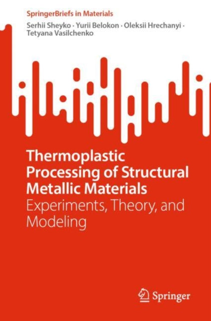 Book cover of: Thermoplastic Processing of Structural Metallic Materials. By: Serhii Sheyko