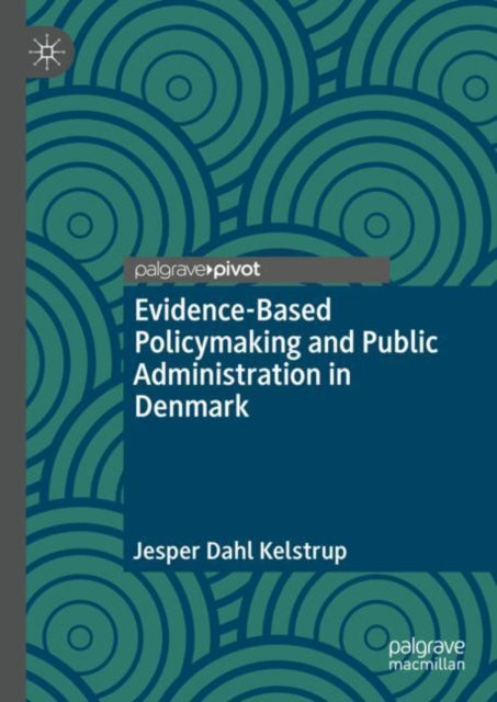 Book cover of: Evidence-Based Policymaking and Public Administration in Denmark. By: Jesper Dahl Kelstrup