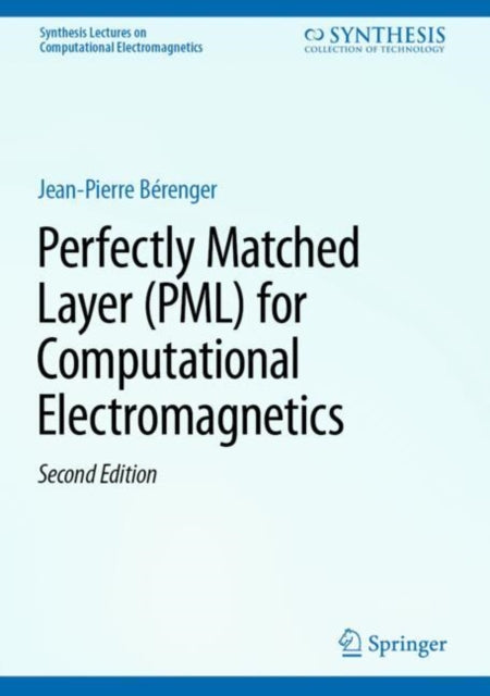 Book cover of: Perfectly Matched Layer (PML) for Computational Electromagnetics. By: Jean-Pierre Bérenger