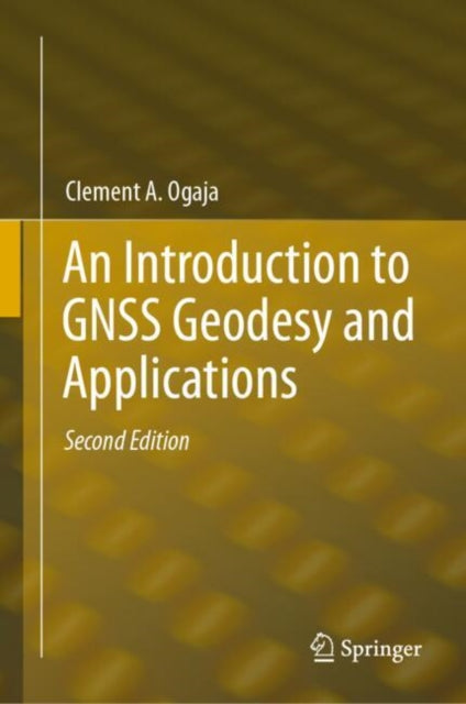 Book cover of: Introduction to GNSS Geodesy and Applications. By: Clement A. Ogaja