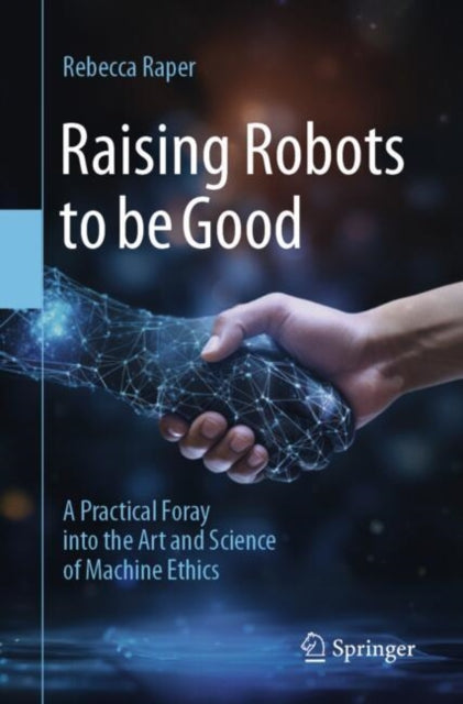 Book cover of: Raising Robots to be Good