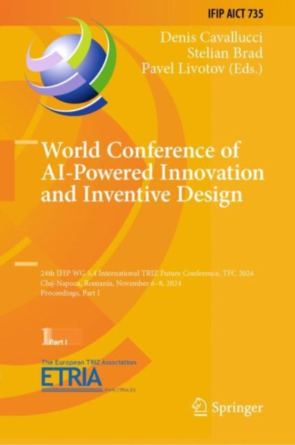Book cover of: World Conference of AI-Powered Innovation and Inventive Design. By: Denis Cavallucci