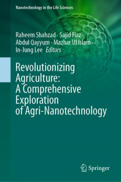Book cover of: Revolutionizing Agriculture: A Comprehensive Exploration of Agri-Nanotechnology