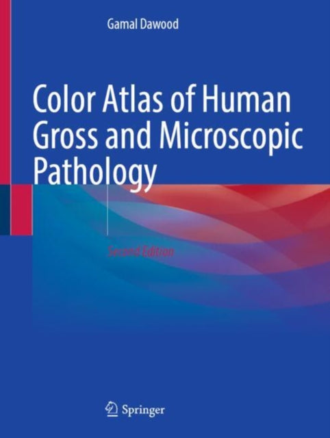 Book cover of: Color Atlas of Human Gross and Microscopic Pathology. By: Gamal Dawood