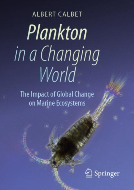 Book cover of: Plankton in a Changing World. By: Albert Calbet
