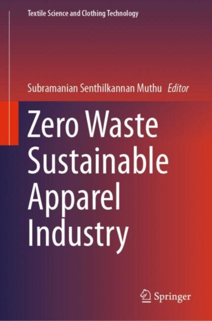 Book cover of: Zero Waste Sustainable Apparel Industry. By: Subramanian Senthilkannan Muthu
