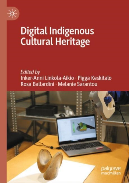 Book cover of: Digital Indigenous Cultural Heritage. By: Inker-Anni Linkola-Aikio