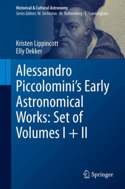 Book cover of: Alessandro Piccolomini’s Early Astronomical Works: Set of Volumes I + II