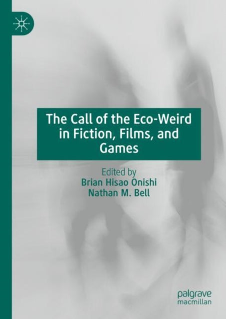 Book cover of: Call of the Eco-Weird in Fiction, Films, and Games