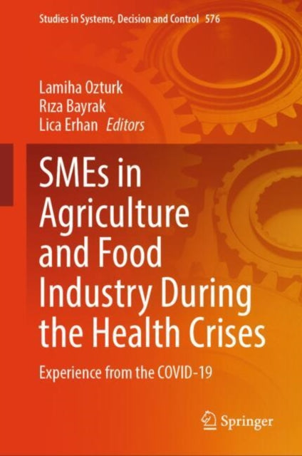 Book cover of: SMEs in Agriculture and Food Industry During the Health Crises. By: Lamiha Öztürk