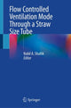 Book cover of: Flow Controlled Ventilation Mode Through a Straw Size Tube. By: Nabil A. Shallik