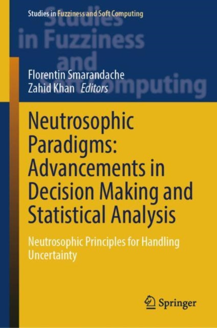 Book cover of: Neutrosophic Paradigms: Advancements in Decision Making and Statistical Analysis