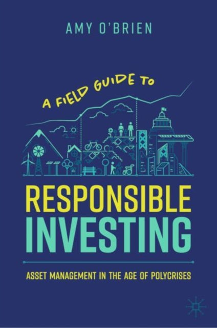 Book cover of: Field Guide to Responsible Investing. By: Amy O'Brien