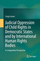 Book cover of: Judicial Oppression of Child Rights in Democratic States and by International Human Rights Bodies. By: Sonja Grover