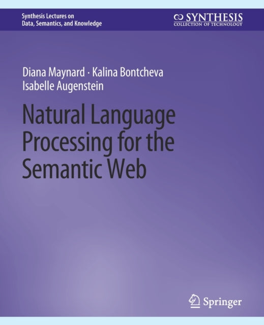 Book cover of: Natural Language Processing for the Semantic Web. By: Diana Maynard