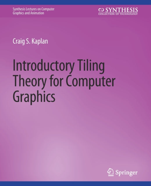 Book cover of: Introductory Tiling Theory for Computer Graphics. By: Craig Kaplan