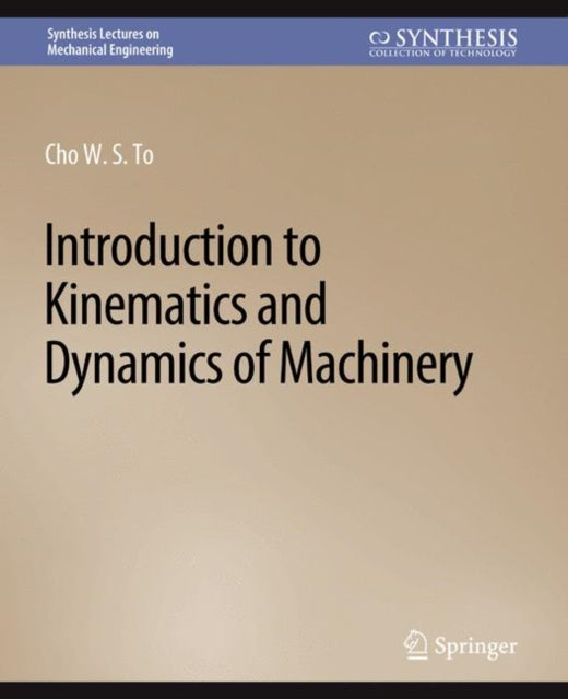 Book cover of: Introduction to Kinematics and Dynamics of Machinery. By: Cho S.