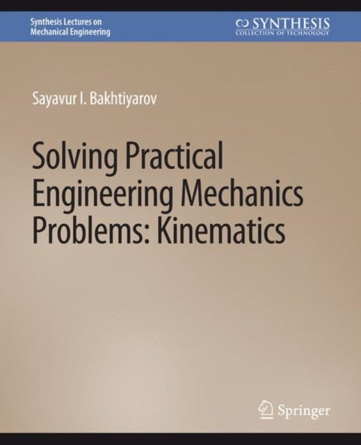 Book cover of: Solving Practical Engineering Mechanics Problems. By: Sayavur Bakhtiyarov