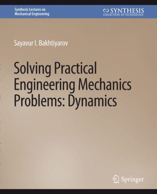 Book cover of: Solving Practical Engineering Problems in Engineering Mechanics. By: Sayavur Bakhtiyarov