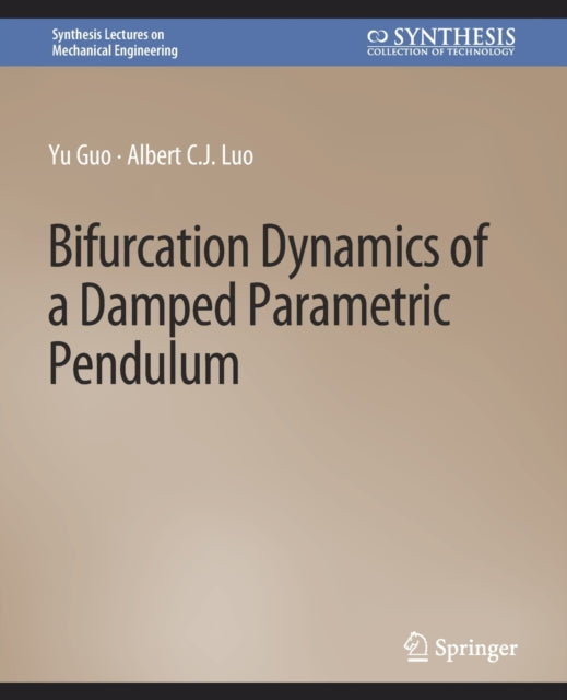 Book cover of: Bifurcation Dynamics of a Damped Parametric Pendulum. By: Yu Guo