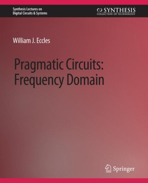Book cover of: Pragmatic Circuits. By: William J. Eccles