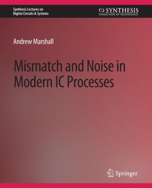 Book cover of: Mismatch and Noise in Modern IC Processes. By: Andrew Marshall