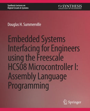 Embedded Systems Interfacing for Engineers using the Freescale HCS08 Microcontroller I