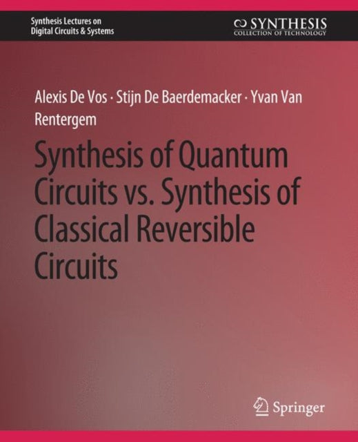 Book cover of: Synthesis of Quantum Circuits vs. Synthesis of Classical Reversible Circuits. By: Alexis de Vos