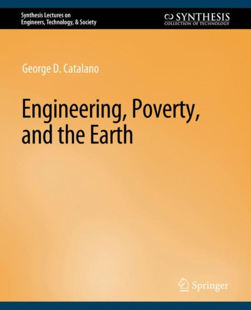 Book cover of: Engineering, Poverty, and the Earth. By: George D. Catalano
