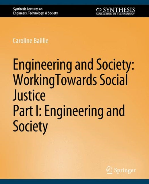 Book cover of: Engineering and Society: Working Towards Social Justice, Part I. By: Caroline Baillie