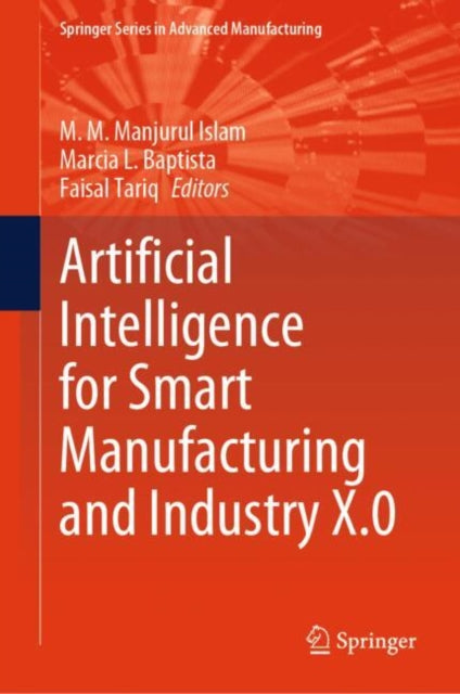Book cover of: Artificial Intelligence for Smart Manufacturing and Industry X.0. By: M. M. Manjurul Islam