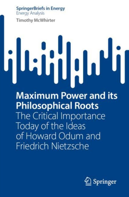 Book cover of: Maximum Power and its Philosophical Roots. By: Timothy McWhirter