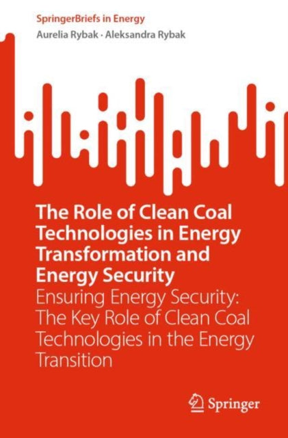 Book cover of: Role of Clean Coal Technologies in Energy Transformation and Energy Security. By: Aurelia Rybak