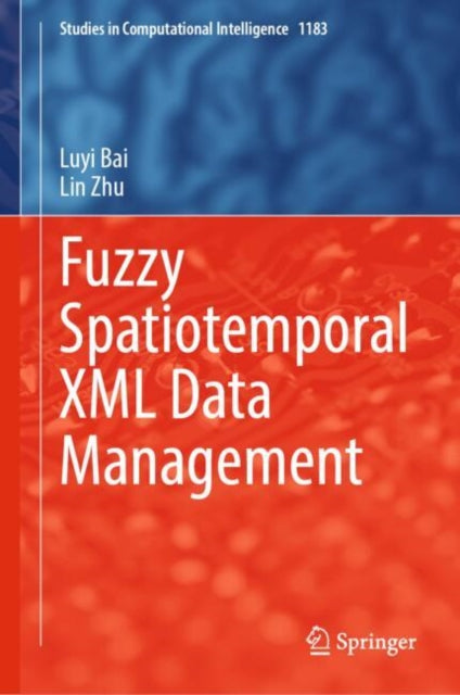 Book cover of: Fuzzy Spatiotemporal XML Data Management. By: Luyi Bai