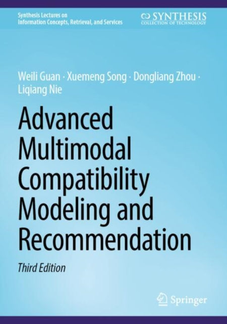 Book cover of: Advanced Multimodal Compatibility Modeling and Recommendation. By: Weili Guan